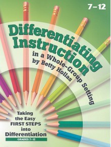 Differentiating Instruction in a Whole Group Setting(7�12) - Betty Hollas