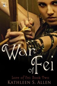 War of Fei (Lore of Fei #2) - Kathleen S. Allen