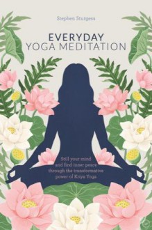 Everyday Yoga Meditation - Stephen Sturgess