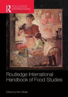 Routledge International Handbook of Food Studies (Routledge International Handbooks) - Ken Albala