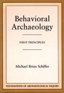 Behavioral Archaeology - Michael B. Schiffer