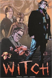 Witch - Terry Matalas, Travis Fickett, Tony Shasteen, Stephen Downer