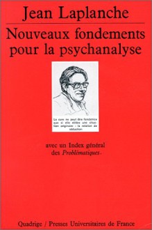 Nouveaux Fondements Pour La Psychanalyse: La Seduction Originaire (Bibliotheque De Psychanalyse) (French Edition) - Jean Laplanche