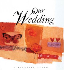 Our Wedding: A Keepsake Album - Lion Hudson UK, Meryl Doney