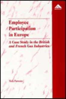 Employee Participation in Europe: A Case Study in the British and French Gas Industries - Nick Parsons