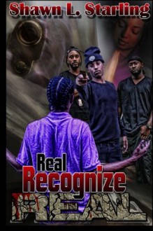 Real Recognize Real: Part 1 - Shawn Starling, April Thomas, Desmond Mayo, Gerald R Johnson, Jermaine McNair