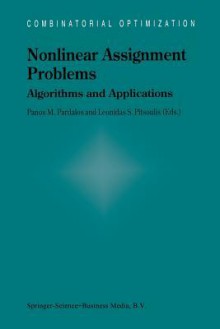 Nonlinear Assignment Problems: Algorithms and Applications - Panos M. Pardalos, L.S. Pitsoulis