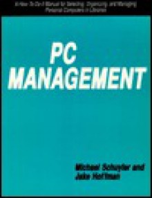 Pc Management: A How To Do It Manual For Selecting, Organizing, And Managing Personal Computers In Libraries (How To Do It Manuals For Librarians) - Michael Schuyler