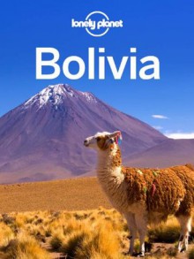 Lonely Planet Bolivia (Travel Guide) - Lonely Planet, Greg Benchwick, Paul Smith