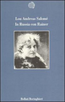 In Russia con Reiner - Lou Andreas-Salomé, Marina Jarre