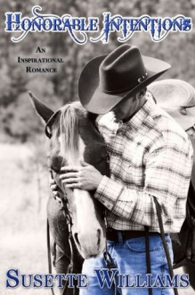 Honorable Intentions (An Inspirational Romance Novel) - Susette Williams