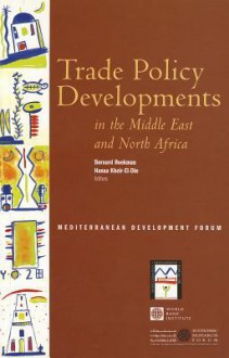 Trade Policy Developments In The Middle East And North Africa - Bernard M. Hoekman, Hana Khayr Al-Din, Hana Kheir El Din