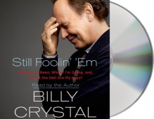 Still Foolin' 'Em: Where I've Been, Where I'm Going, and Where the Hell Are My Keys? by Crystal, Billy (September 10, 2013) Audio CD - Billy Crystal