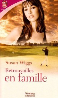 Retrouvailles en famille - Susan Wiggs