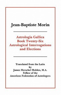 Astrologia Gallica Book 26 - Isobel Morin, James H Holden