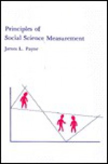 Principles Of Social Science Measurement - James L. Payne