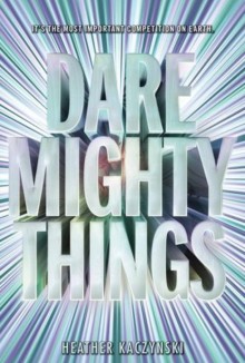 Dare Mighty Things - Heather Kaczynski