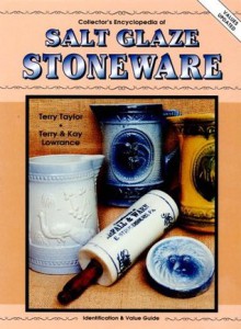 Collector's Encyclopedia of Salt Glaze Stoneware: Identification & Value Guide - Terry Taylor