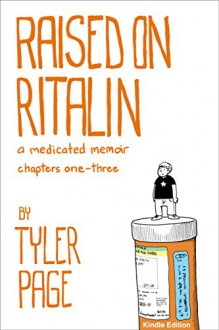 Raised on Ritalin Chapters 1-3 - Tyler Page