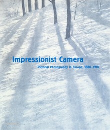 Impressionist Camera: Pictorial Photography in Europe, 1888-1918 - Francis Ribemont, Patrick Daum, Phillip Prodger