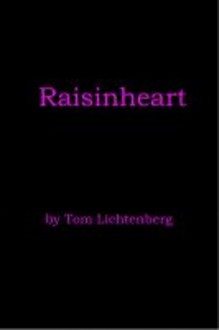 Raisinheart - Tom Lichtenberg