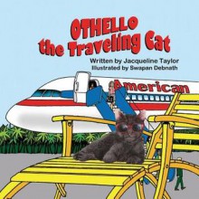 Othello, the Traveling Cat - Jacqueline Taylor, Swapan Debnath