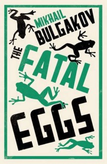 Fatal Eggs - Mikhail Afanasevich Bulgakov, Roger Cockrell