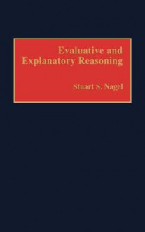 Evaluative and Explanatory Reasoning - Stuart S. Nagel