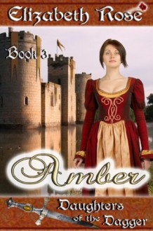 Amber - Book 3 (Daughters of the Dagger Series) - Elizabeth Rose