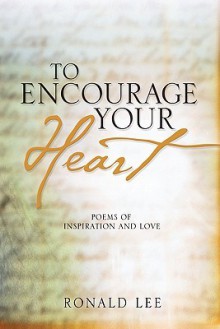 To Encourage Your Heart - Ronald Lee