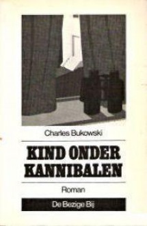 Kind onder kannibalen (Bezige Bij pocket, #47) - Charles Bukowski, Rita Vermeer