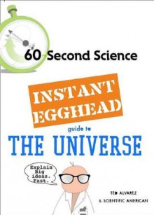 Instant Egghead Guide: The Universe - J.R. Minkel, Editors of Scientific American Magazine, Musser