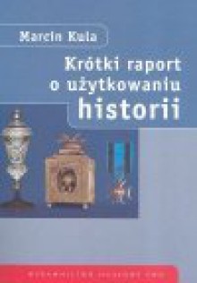 Krótki raport o użytkowaniu historii - Marcin Kula