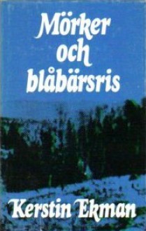 Mörker och blåbärsris - Kerstin Ekman