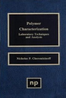 Polymer Characterization: Laboratory Techniques and Analysis - Nicholas P. Cheremisinoff