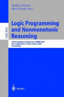 Logic Programming and Nonmonotonic Reasoning - Vladimir Lifschitz, Ilkka Niemelä