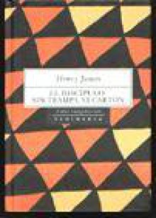 El discípulo. Sin trampa ni cartón. - Henry James