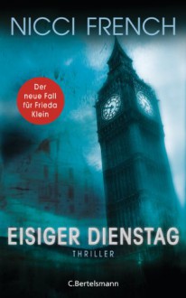 Eisiger Dienstag: Thriller - Ein neuer Fall für Frieda Klein 2 (German Edition) - Nicci French, Birgit Moosmüller