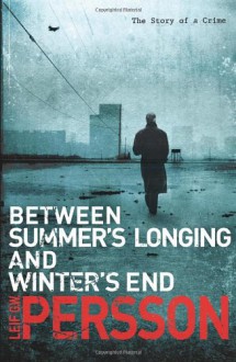 Between Summer's Longing and Winter's Cold - Leif G.W. Persson