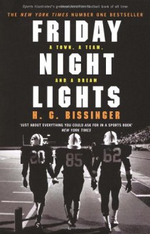 Friday Night Lights : A Town, a Team and a Dream - H.G. Bissinger