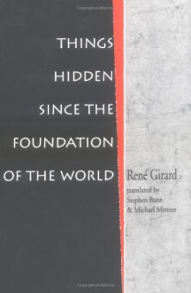 Things Hidden Since the Foundation of the World - Rene Girard