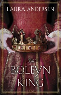 The Boleyn King - Laura Andersen