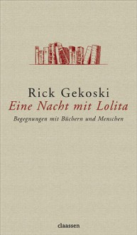 Eine Nacht mit Lolita: Begegnungen mit Büchern und Menschen - Rick Gekoski, Rainer Moritz