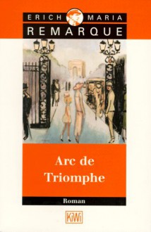 Arc De Triomphe - Erich Maria Remarque