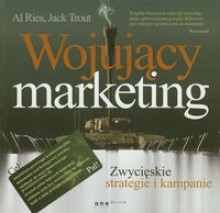 Wojujący marketing. Zwycięskie strategie i kampanie - Al Ries, Jack Trout