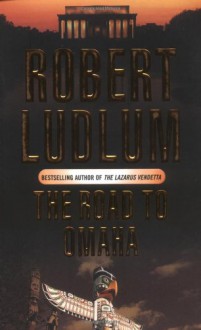 The Road To Omaha - Robert Ludlum