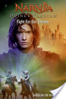 Prince Caspian: Fight for the Throne - J.E. Bright