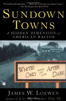 Sundown Towns: A Hidden Dimension of American Racism - James W. Loewen