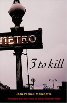 Three to Kill - Jean-Patrick Manchette, Donald Nicholson-Smith