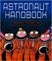 Astronaut Handbook - Meghan Mccarthy